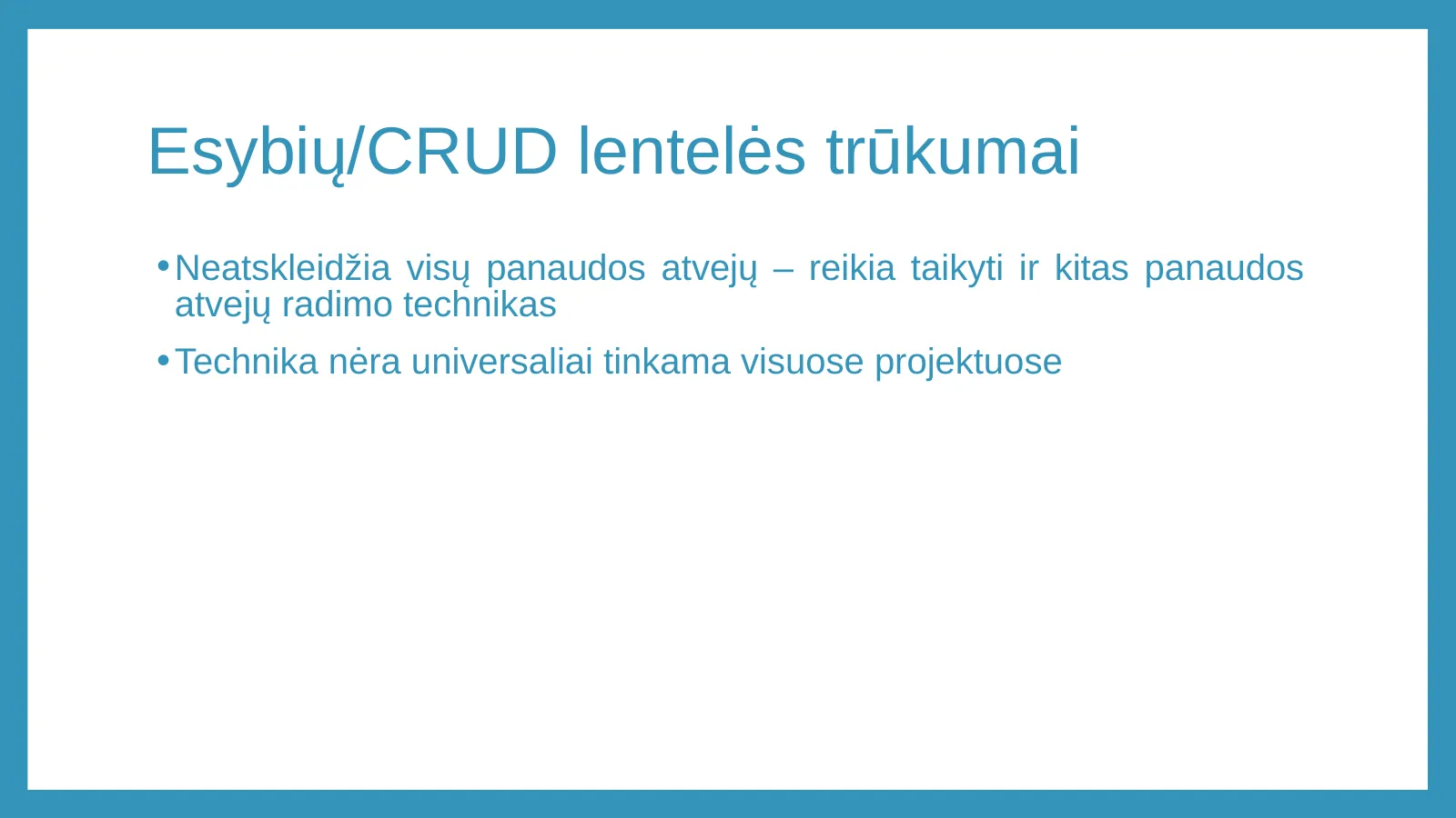 Esybių/CRUD lentelės trūkumai