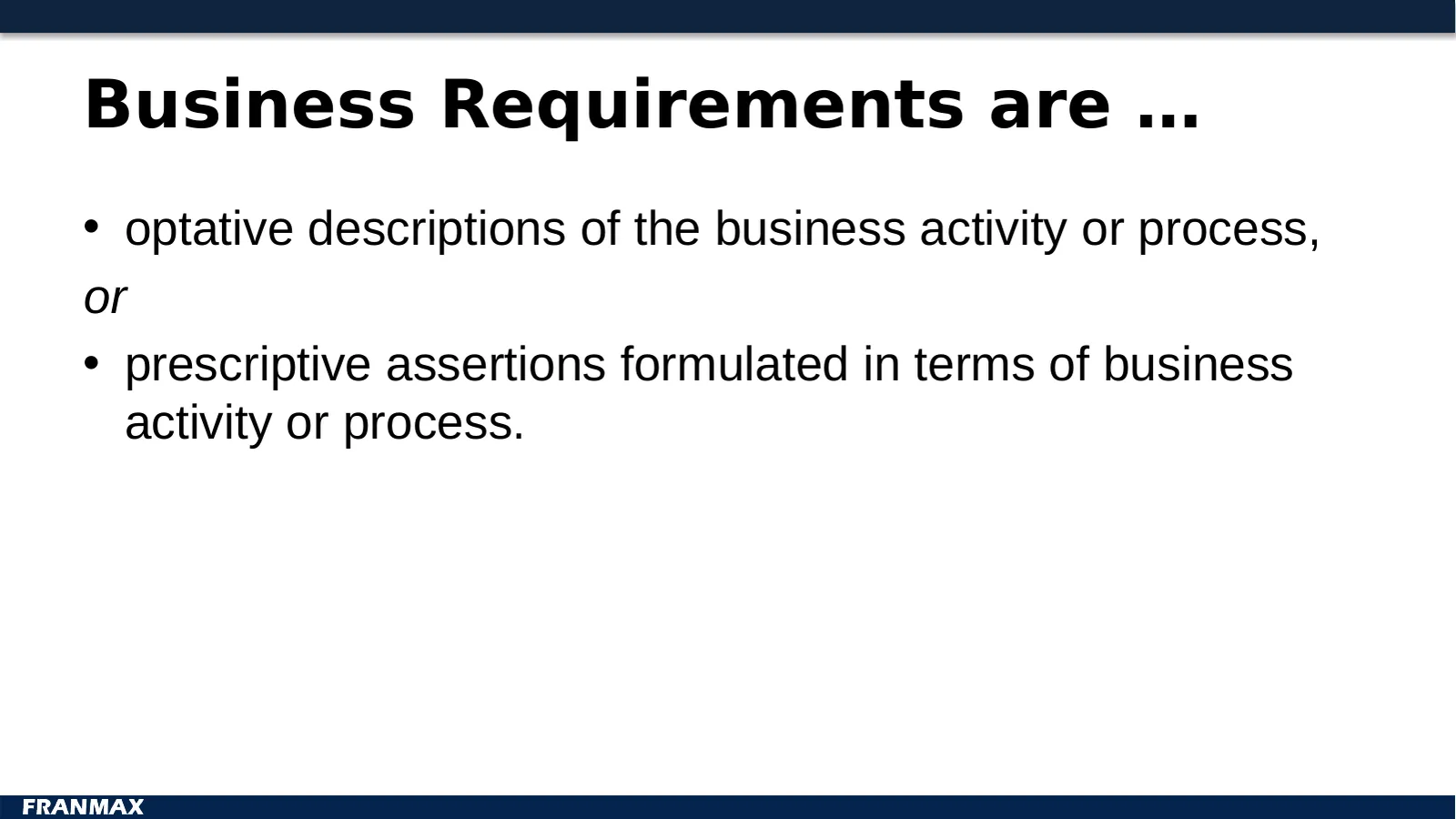 Business Requirements are …